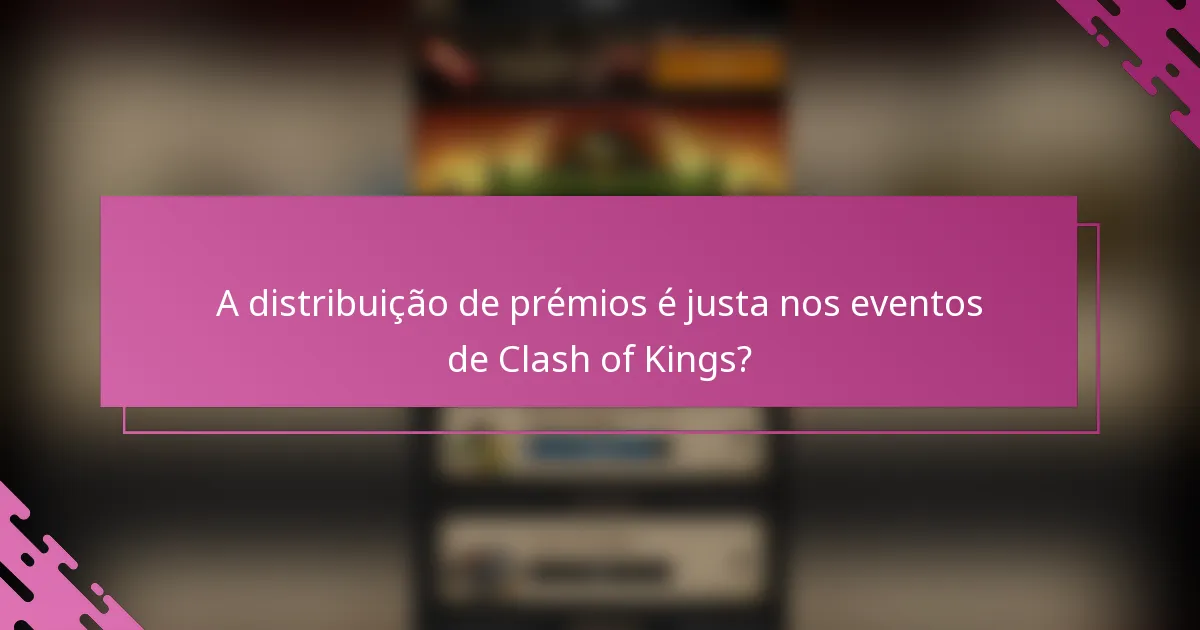 A distribuição de prémios é justa nos eventos de Clash of Kings?