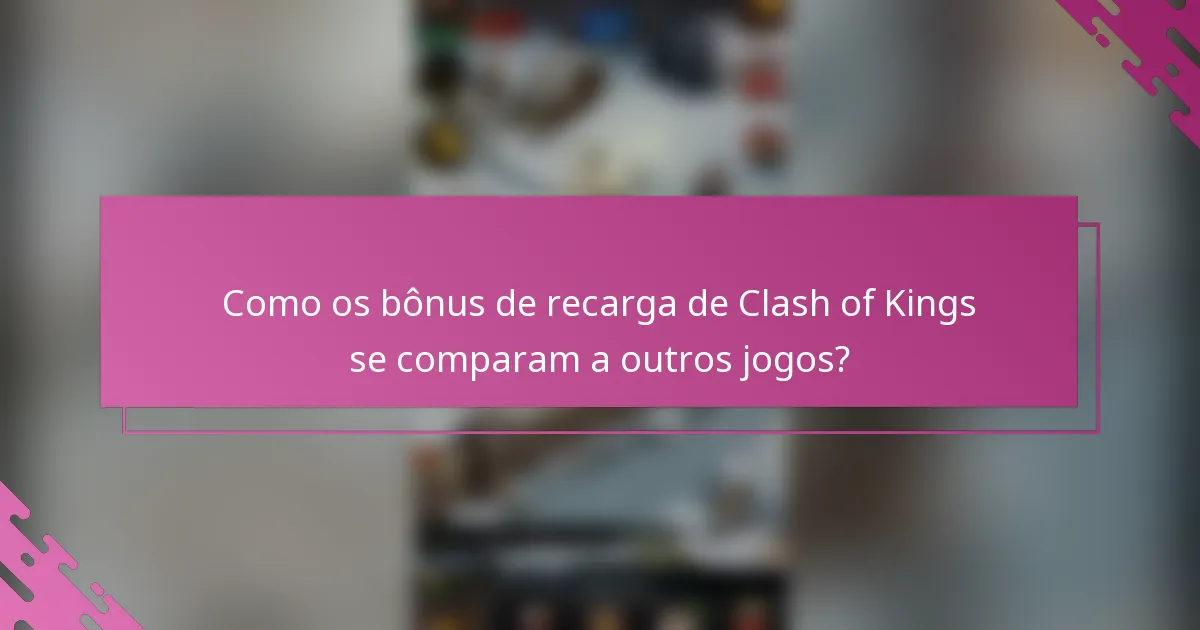 Como os bônus de recarga de Clash of Kings se comparam a outros jogos?