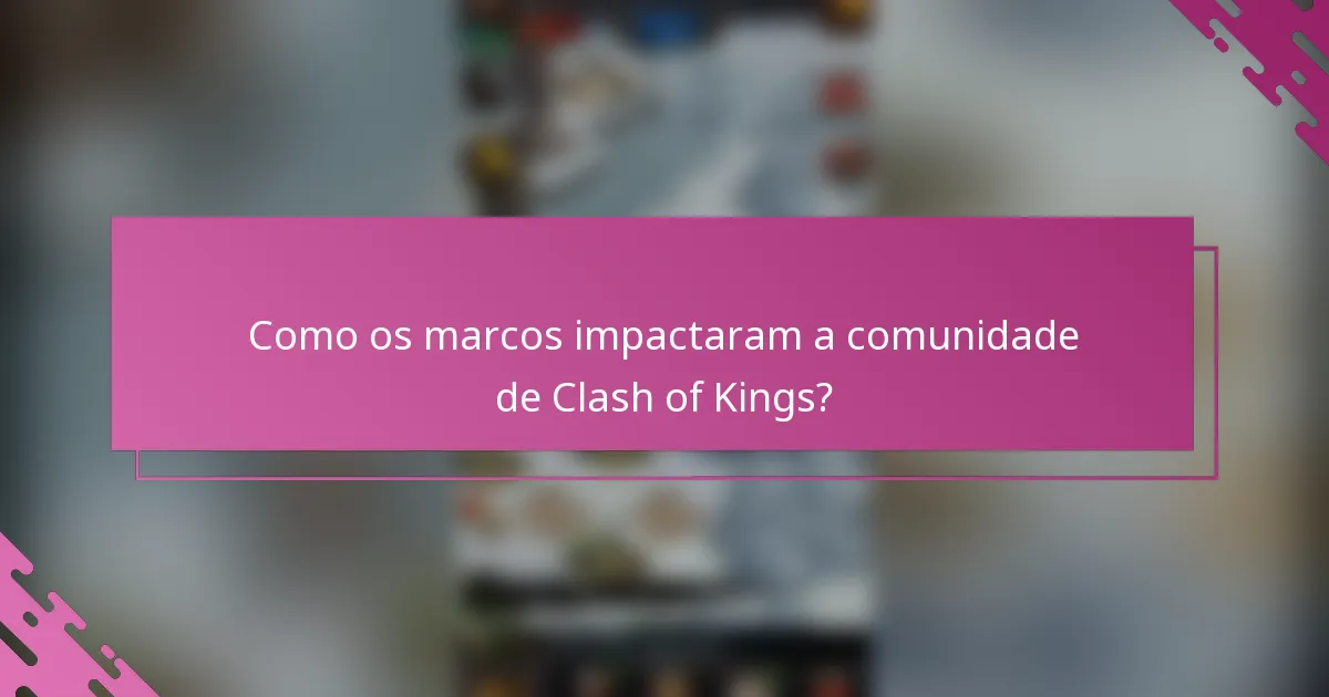 Como os marcos impactaram a comunidade de Clash of Kings?