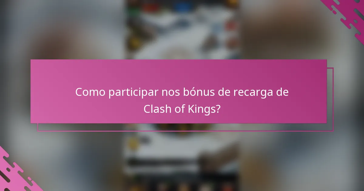 Como participar nos bónus de recarga de Clash of Kings?