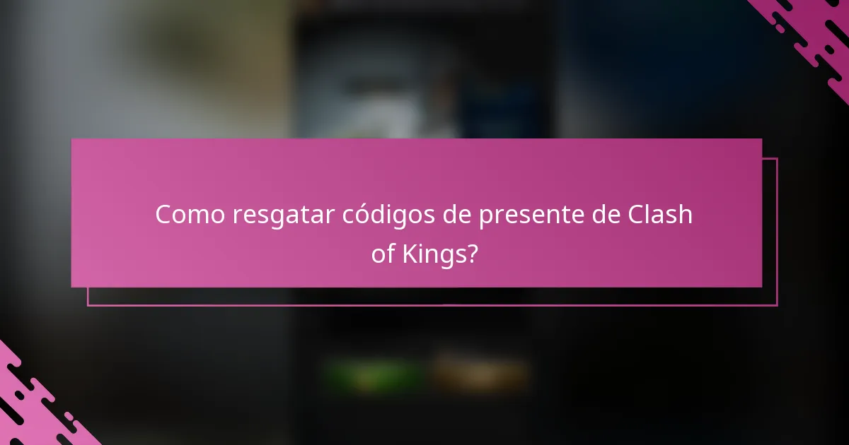 Como resgatar códigos de presente de Clash of Kings?
