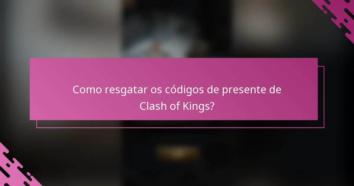 Como resgatar os códigos de presente de Clash of Kings?