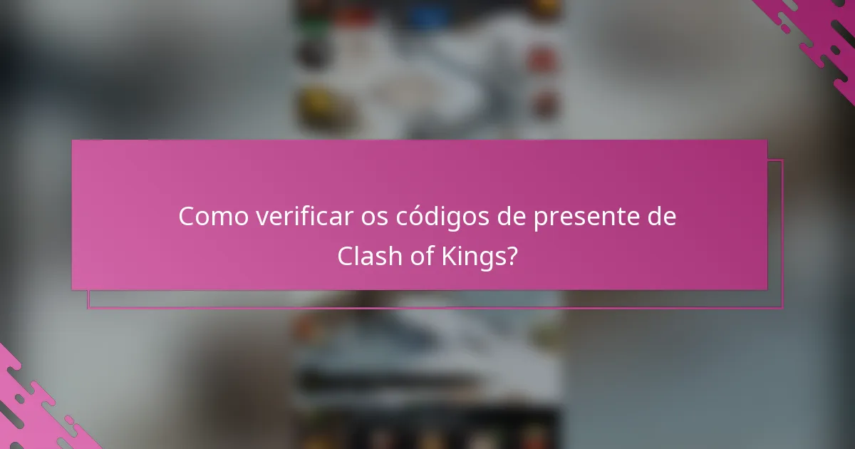 Como verificar os códigos de presente de Clash of Kings?