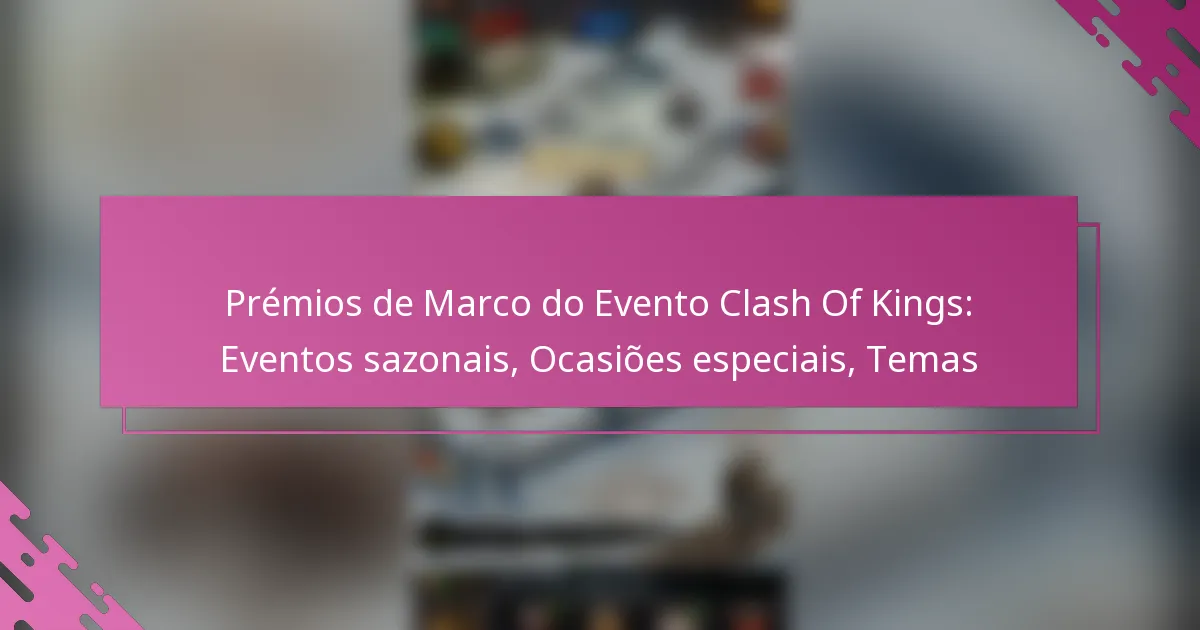 Prémios de Marco do Evento Clash Of Kings: Eventos sazonais, Ocasiões especiais, Temas