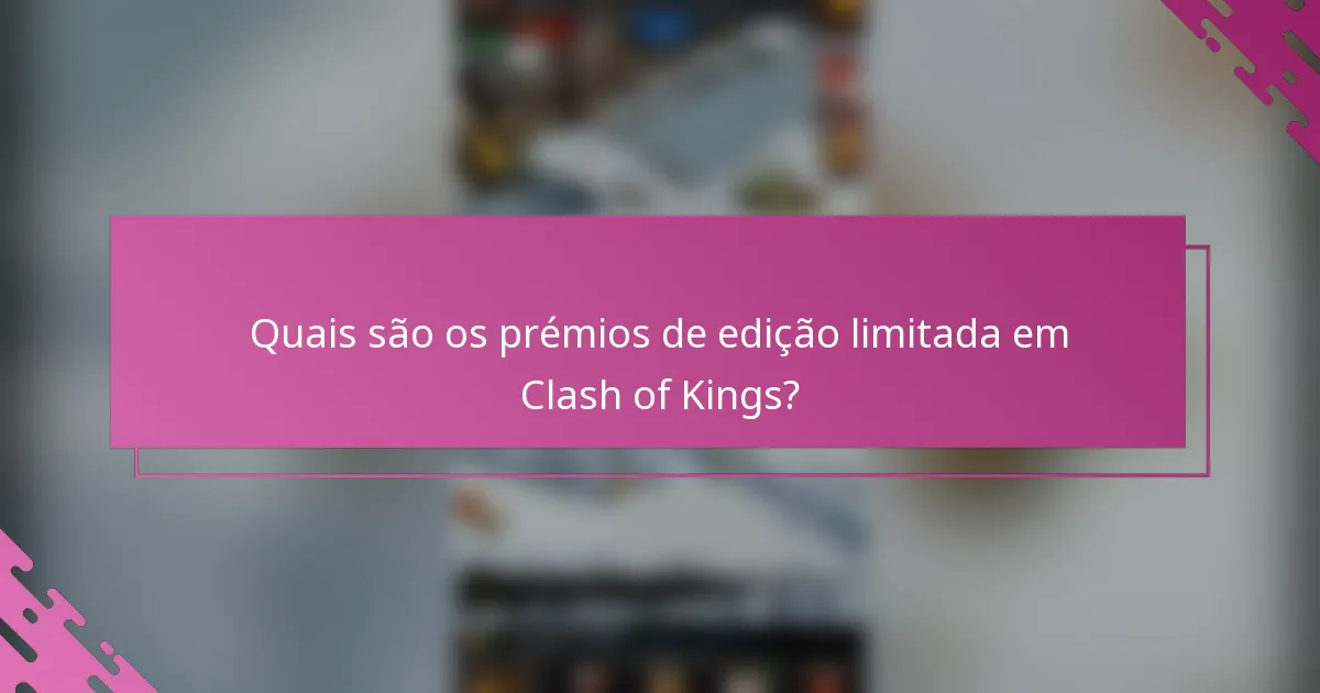 Quais são os prémios de edição limitada em Clash of Kings?