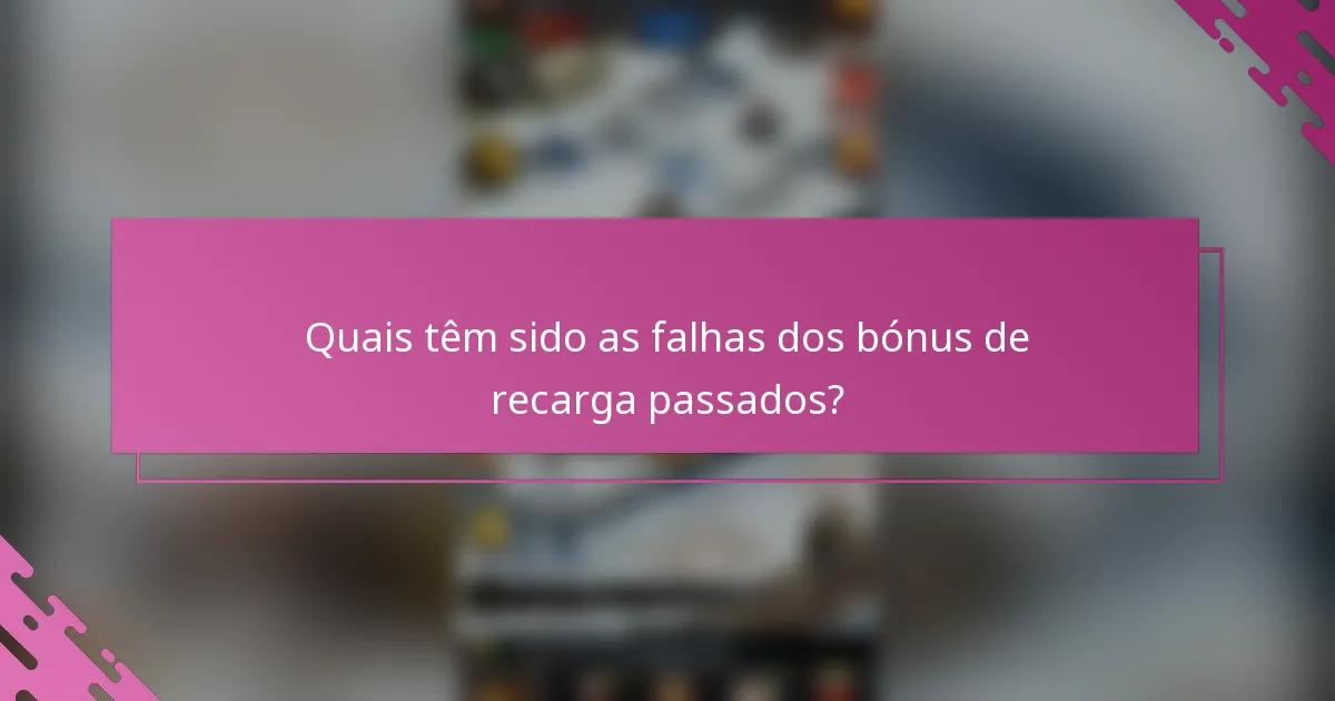 Quais têm sido as falhas dos bónus de recarga passados?