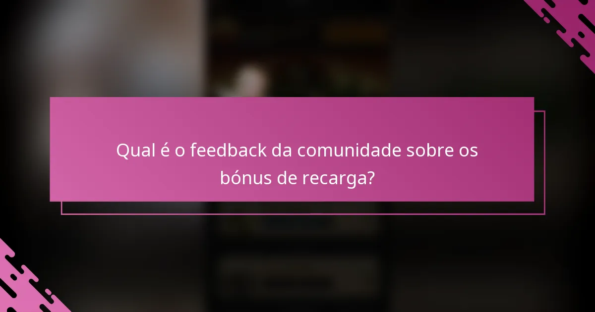 Qual é o feedback da comunidade sobre os bónus de recarga?