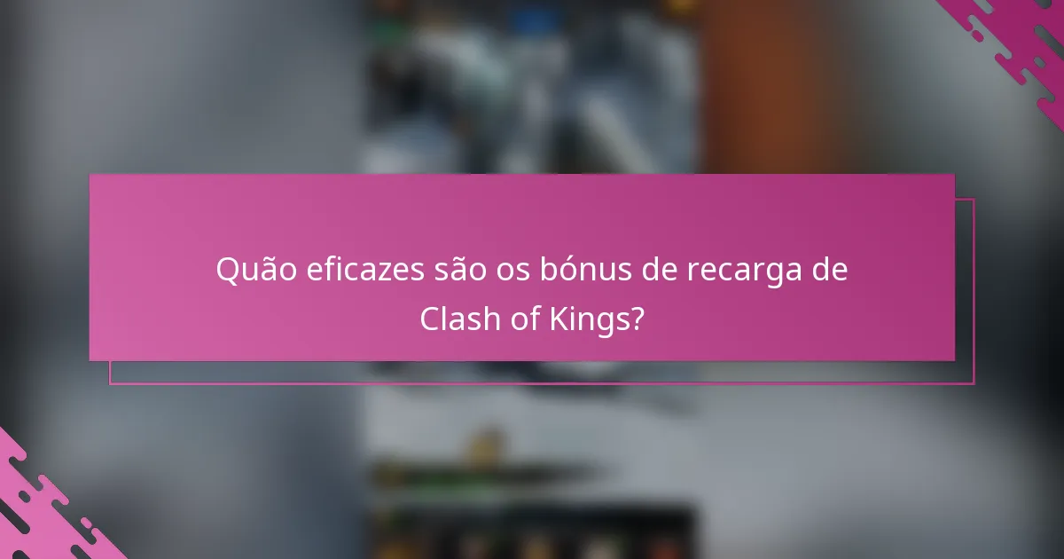 Quão eficazes são os bónus de recarga de Clash of Kings?