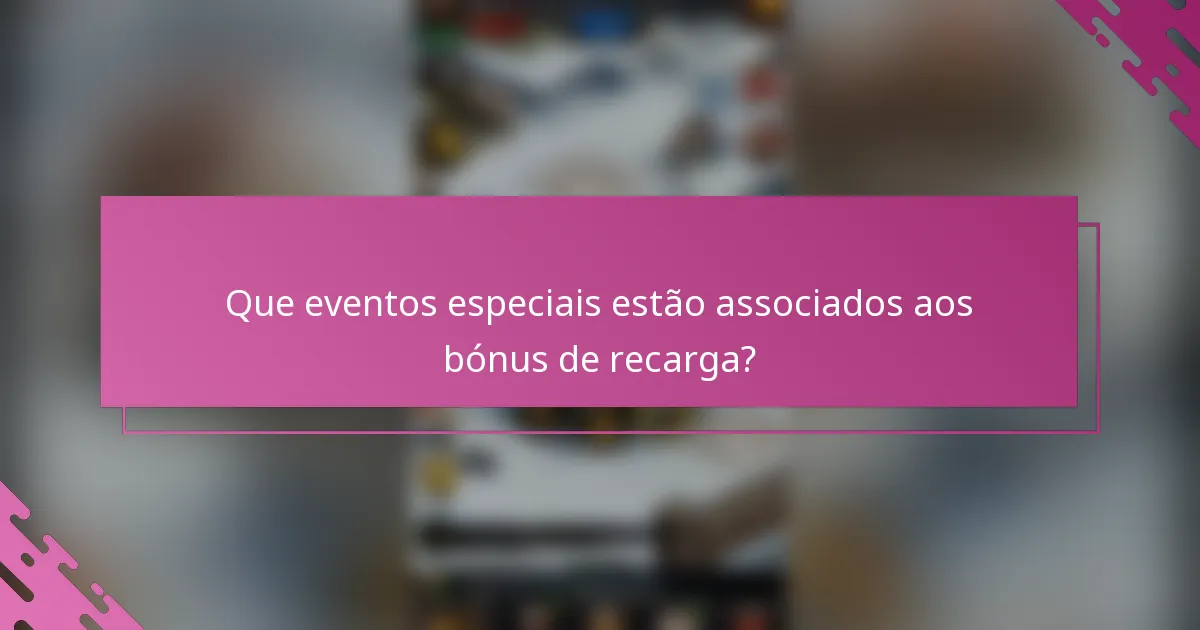 Que eventos especiais estão associados aos bónus de recarga?
